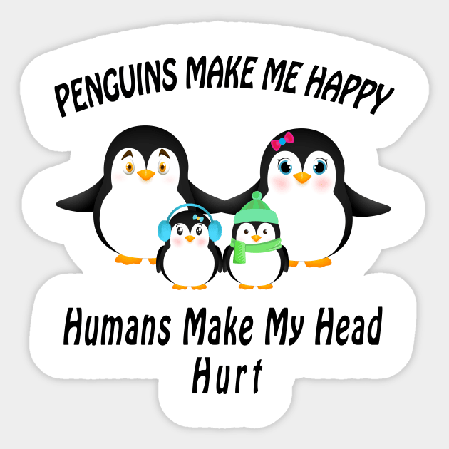 cute penguins make me happy humans make my head hurt Sticker by nedjm